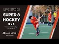 Super 8 Hockey 2025 5 V 6 Super 8 Hockey 2025 5 V 6