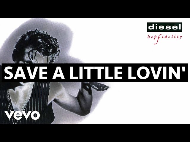 Diesel - Save A Little Lovin'