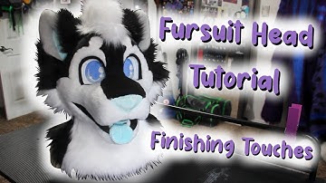 Finishing Touches || Fursuit Head Tutorial
