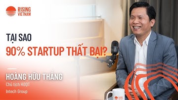 Tại sao 90% Startup thất bại? Bí quyết nằm ở đây! Hoàng Hữu Thắng - Intech Group | Chapter 0 EP 88