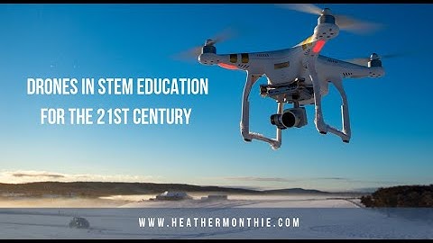 Drones in STEM education for the 21st century