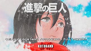 Attack on Titan - "Call Your Name" - FULL VERSION ver. ESPAÑOL - Kotoband feat. The Kotosquad