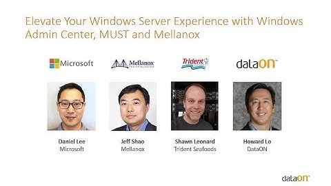 DataON Webinar: Elevate Your Windows Server Experience w/ Windows Admin Center, MUST & Mellanox