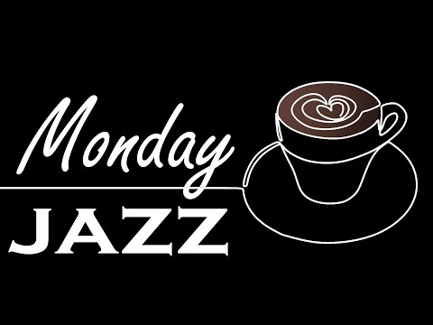 Monday Morning Jazz | Cafe Jazz and Bossa Nova Music for Good Mood