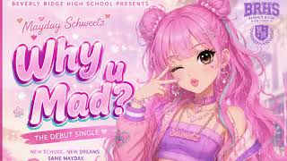Mayday Schweetz|"WHY U MAD?"|Music Video