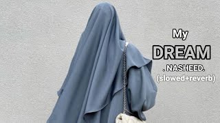 My Dream|Nasheed|By Muhammad Al Muqit (slowed reverb) #nasheed #mydream