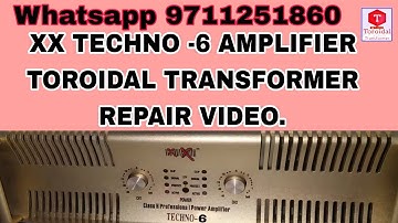 XX TECHNO-6 AMPLIFIER TOROIDAL TRANSFORMER REPAIR VIDEO. #alltypetoroidaltransformer #TOROIDALS