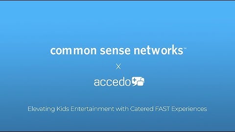 Accedo x Common Sense Networks - Elevating kids Entertainment with Catered FAST Experiences.