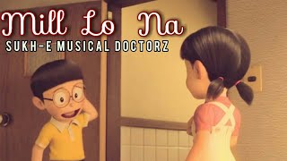 Mill Lo Na - Nobita Shizuka (doreamon version) | Guri & Sukh-E Muszical Doctorz | Sandeep Wasnik z35