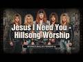 Jesus I Need You  (Hillsong Worship) - 90’s Rock Ballad | Worship AI