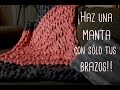 cómo hacer manta con los brazos en 1 hora | regalo especial handmade | regalo navideño