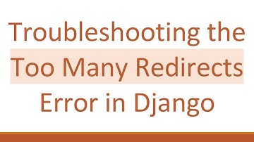 Troubleshooting the Too Many Redirects Error in Django
