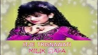 ITJE TRISNAWATI - MILIK SIAPA || DANGDUT KENANGAN