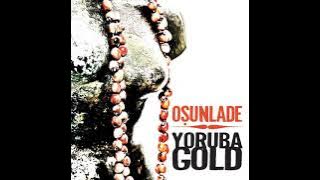 Osunlade Presents Yoruba Gold (Bonus DJ Mix)