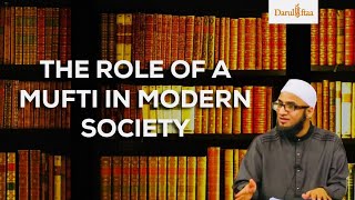 The Role of a Mufti in Modern Society | Mufti Muhammad ibn Adam al-Kawthari