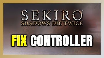 How to FIX Sekiro: Shadows Die Twice Controller/Gamepad Not Working on PC