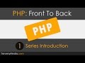 PHP Front To Back [Part 1] - Series Introduction