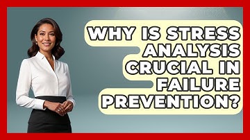 Why Is Stress Analysis Crucial In Failure Prevention? - How Things Break