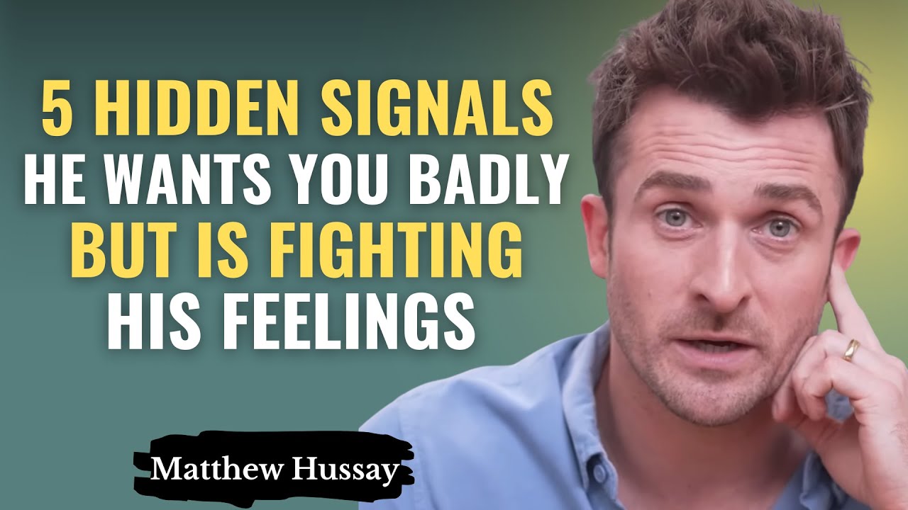 5 Hidden Signals He WANTS You BADLY But Is Fighting His Feelings | Matthew Hussey