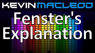 Kevin MacLeod: Fenster's Explanation