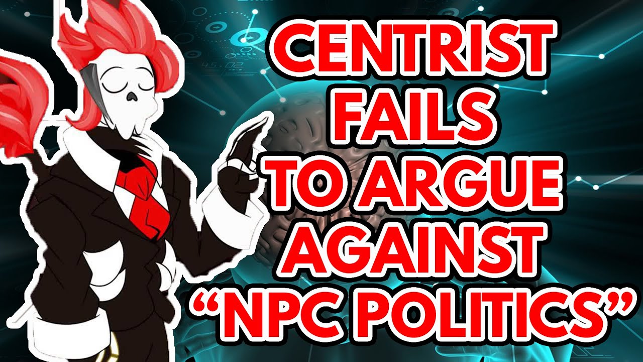 Enlightened Centrist FAILS To Argue Against "NPC Politics"