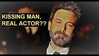 Ben Affleck Says, Kissing a Man Made Him Real Actor