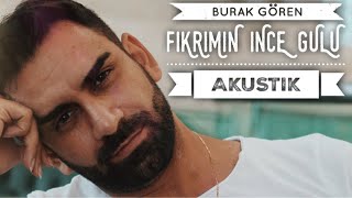 Fikrimin Ince Gülü Akustik Cover - Burak Gören Resimi