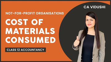 Cost of Materials Consumed | Not-For-Profit Organisations | Class 12 Accountancy |