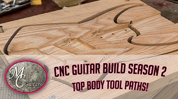How to build a guitar using a CNC Season 2 - Episode 9 Top body tool paths!
