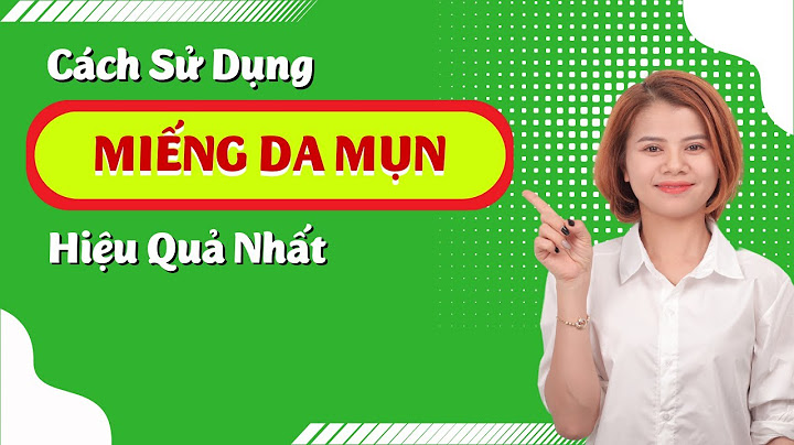 Hướng dẫn sử dụng miếng dán mụn năm 2024