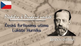 Předehra k Prodané nevěstě – Bedřich Smetana | Česká fortissima ušima Lukáše Hurníka