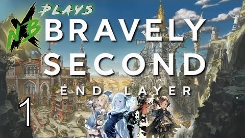NBX Plays Bravely Second: End Layer (Part 1) | YEW GOTTA BE KIDDING ME!