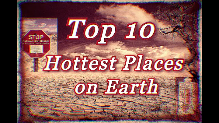 TOP 10 - HOTTEST PLACES ON EARTH | Highest Temperatures Ever Recorded On Earth