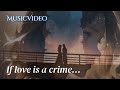 【MV】If love is a crime... | Original Song (ENG SUB)