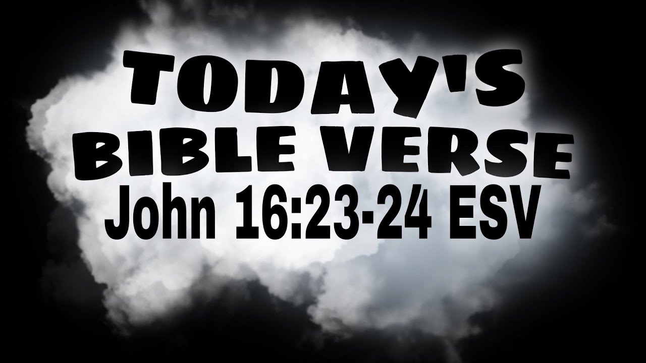 Today S Bible Verse I John 16 23 24 Esv I Bible Verse I Bible Tv I Bible Tv Youtube