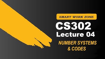 CS302 Lecture 4 | NUMBER SYSTEMS & CODES | cs302 lec4 | cs302 short lecture 4