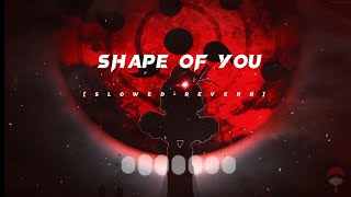 Shape of you - Ed Sheeran || Slowed-reverb ||