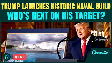 Trump LIVE: President Approves Plan for Two Mega Battleships; Vows Fastest, Biggest, Most Powerful