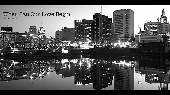 Kimara Lovelace - When Can Our Love Begin