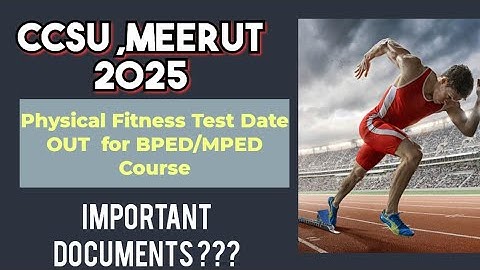CCSU 2025 PFT Date OUT | For BPED /MPED Course | physical fitness Test at ccsu meerut #ccsu #pft 