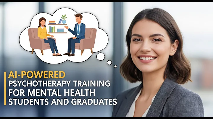 AI-Powered Psychotherapy Training for Mental Health Students and Graduates (NEW in 2025)