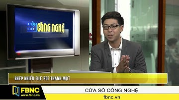 FBNC - Hướng dẫn tách, ghép và đảo nội dung file PDF
