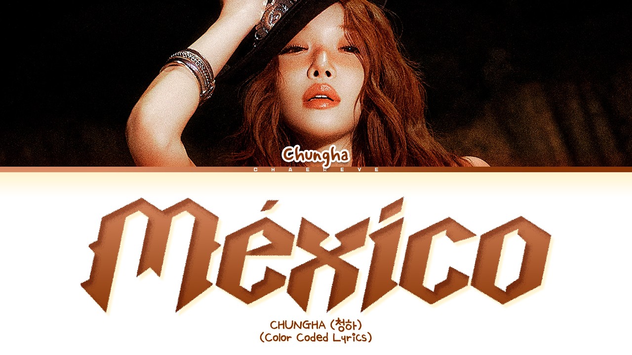 CHUNG HA México Lyrics (Color Coded Lyrics)