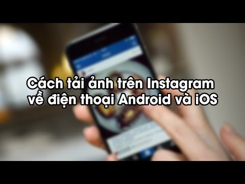 Cách tải ảnh từ Instagram về điện thoại Android, iOS và máy tính