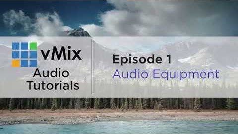 vMix Audio Tutorial 1- Equipment