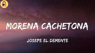 JOSEPE EL DEMENTE-Morena Cachetona (Letra/Lyrics)