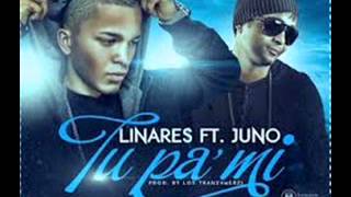 Juno The Hitmaker Ft. Linares El Elegido - Tu Pa Mi
