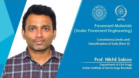 Lecture 05: Consistency Limits and Classification of Soils (Part 2)