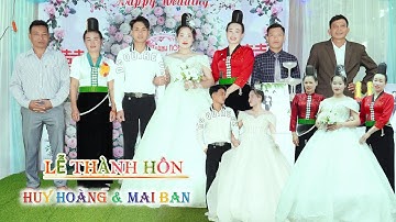 LỄ THÀNH HÔN HUY HOÀNG & MAI BAN / BẢN MỆN - CHIỀNG NGÀM - THUẬN CHÂU