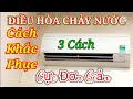 Điều hòa máy lạnh chảy nước, 3 cách khắc phục cực đơn giản. Điện người xứ Nghệ